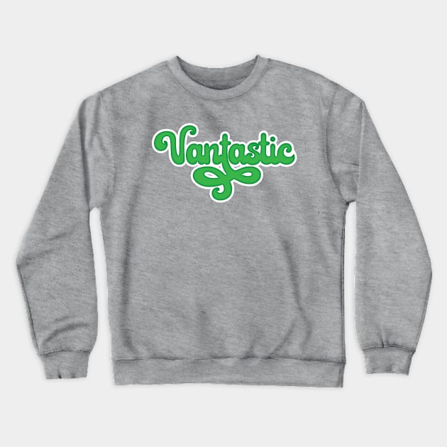 Vantastic Crewneck Sweatshirt by BriteDesign